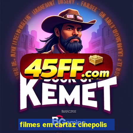 filmes em cartaz cinepolis